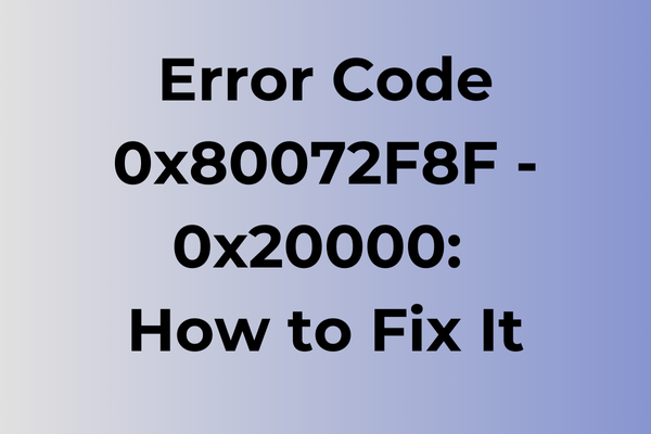 error code 0x80072f8f - 0x20000