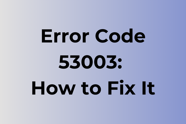 error code 53003