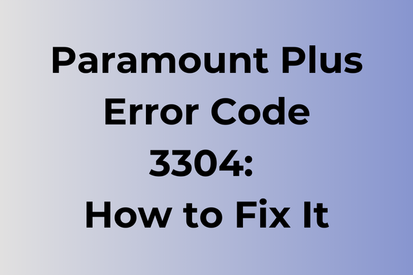 paramount plus error code 3304