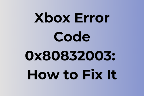 xbox error code 0x80832003