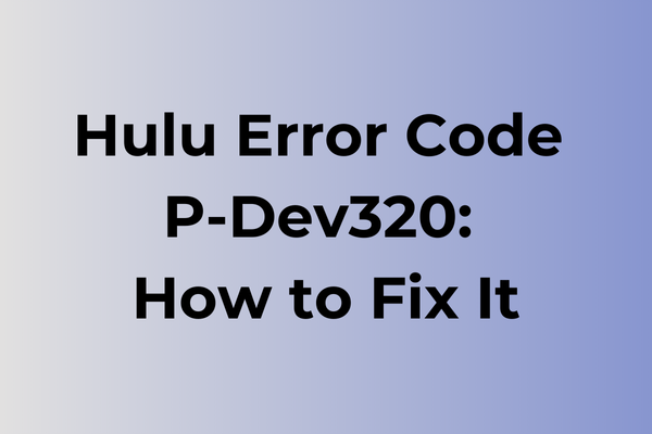 hulu error code p-dev320