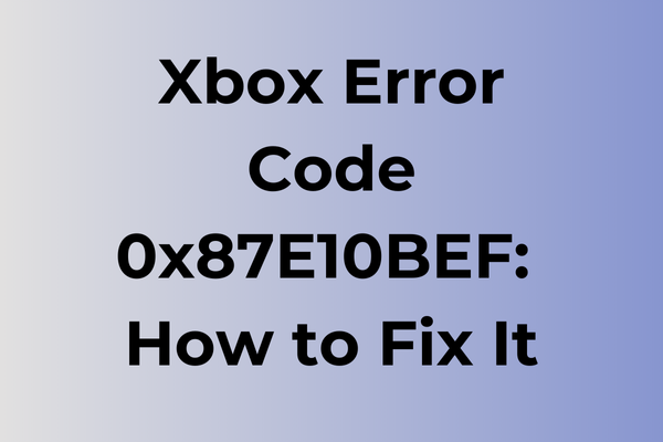 xbox error code 0x87e10bef