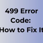 499 Error Code: Causes and Fixes