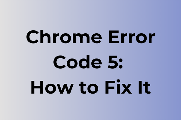chrome error code 5