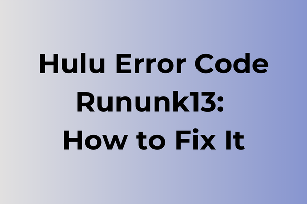hulu error code rununk13