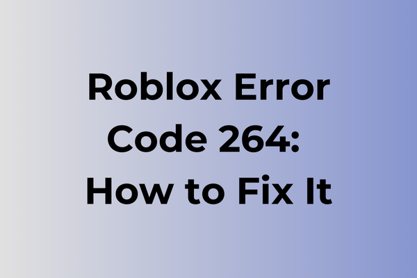 roblox error code 264